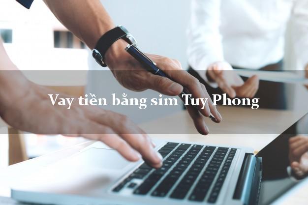 Vay tiền bằng sim Tuy Phong Bình Thuận