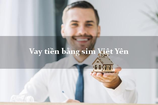 Vay tiền bằng sim Việt Yên Bắc Giang