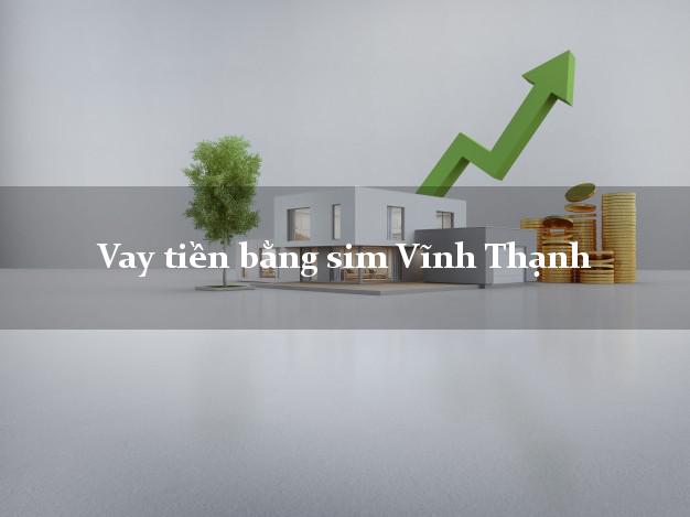 Vay tiền bằng sim Vĩnh Thạnh Bình Định