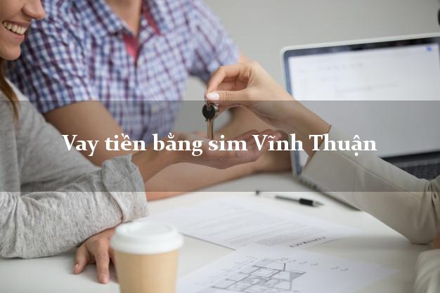 Vay tiền bằng sim Vĩnh Thuận Kiên Giang