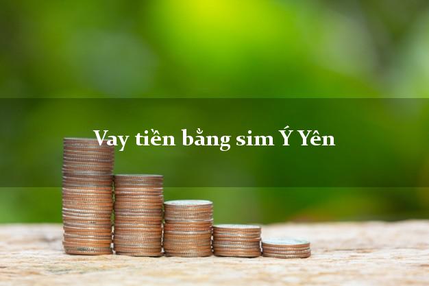 Vay tiền bằng sim Ý Yên Nam Định