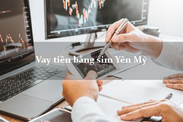 Vay tiền bằng sim Yên Mỹ Hưng Yên