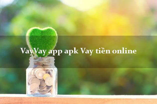 VayVay app apk Vay tiền online lấy liền trong ngày