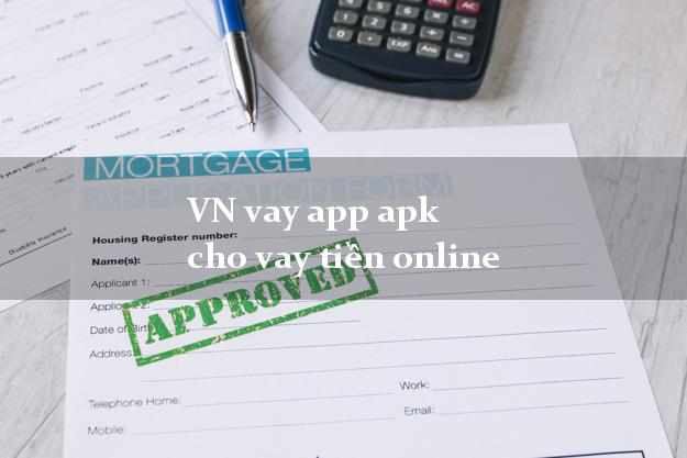 VN vay app apk cho vay tiền online không cần CMND gốc