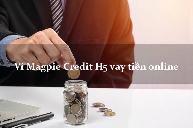 Ví Magpie Credit H5 vay tiền online giải ngân ngay apk